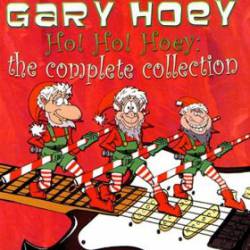Gary Hoey : Ho ! Ho ! Hoey : the Complete Collection
